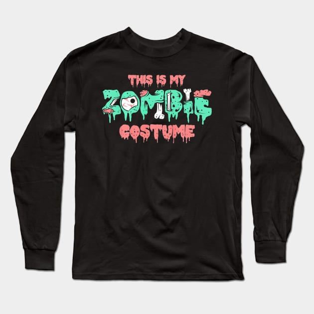 This Is My Zombie Costume Halloween Scary Monster Long Sleeve T-Shirt by schaefersialice